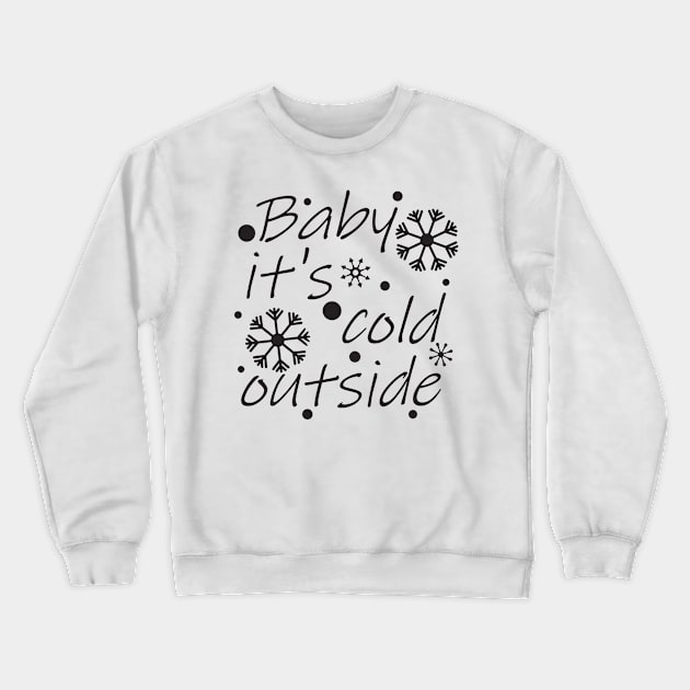 Bebe it's cold outside. Crewneck Sweatshirt by lakokakr